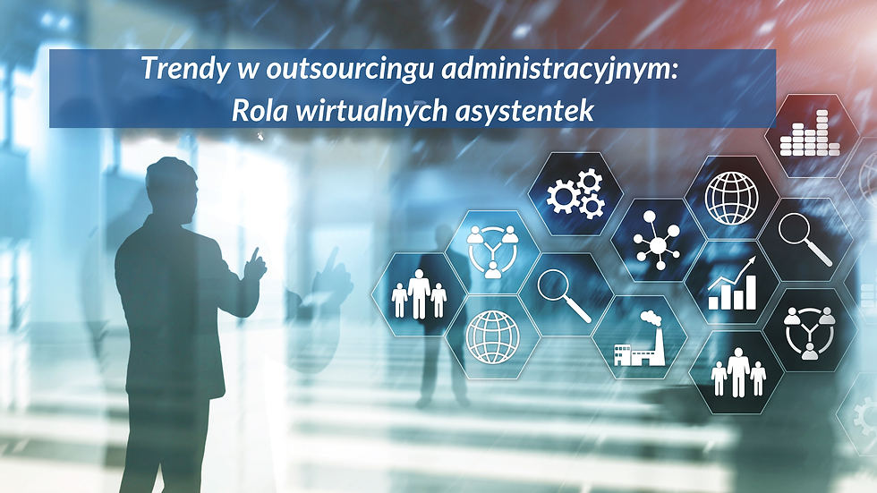 Trendy w outsourcingu administracyjnym — rola wirtualnych asystentek