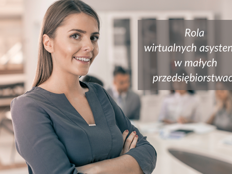 Wirtualne asystentki w małych przedsiębiorstwach — jak wspierają rozwój?
