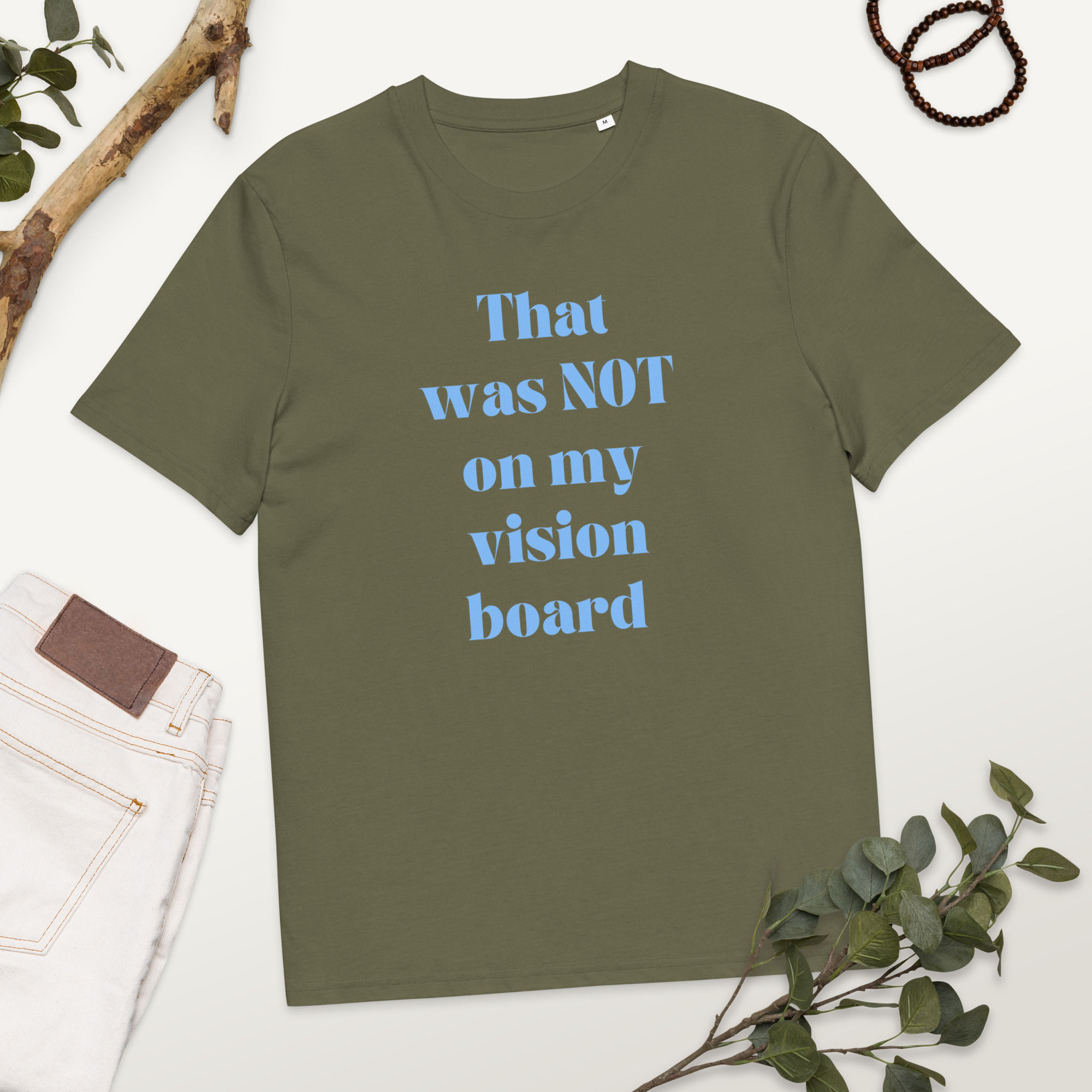 That was NOT on my vision board Unisex organic cotton t-shirt
