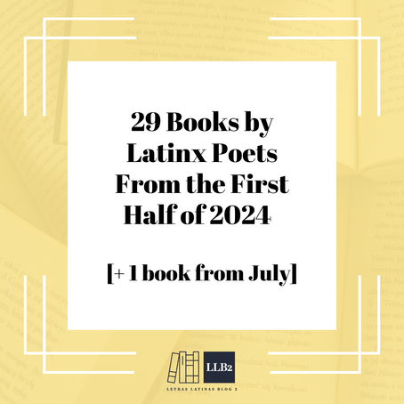 29 Books by Latinx Poets From the First Half of 2024  [+ 1 book from July]