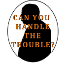 can you handle the trouble logo.png