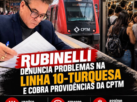 Rubinelli denuncia problemas na Linha 10 Turquesa e cobra providências da CPTM