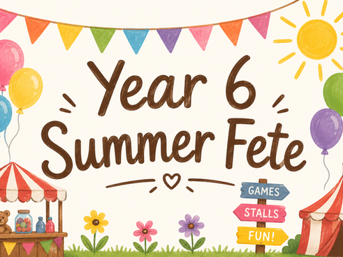 Year 6 Summer Fete – Monday 29th June 🌞