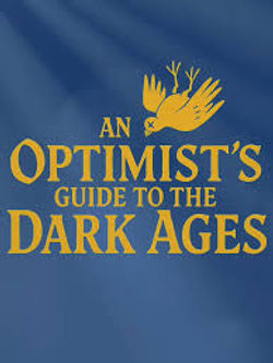An Optimist's Guide To The Dark Ages - 2025