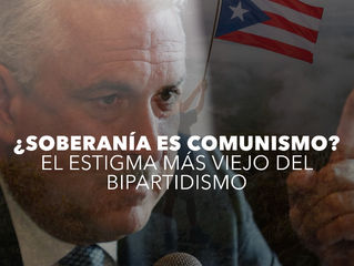 Cada vez que alguien en Puerto Rico habla de cambio real, aparece el mismo sello: comunista.