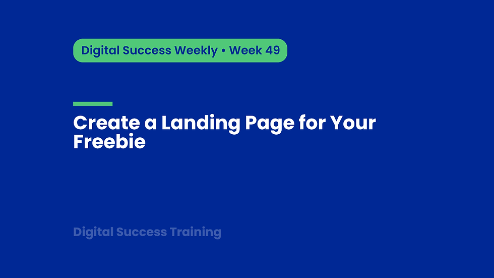 Week 49: Create a Landing Page for Your Freebie