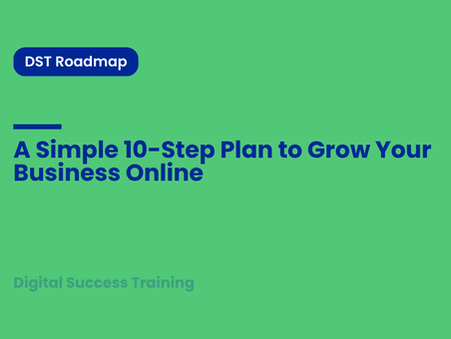 The Digital Success Roadmap: A Simple 10-Step Plan to Grow Your Business Online