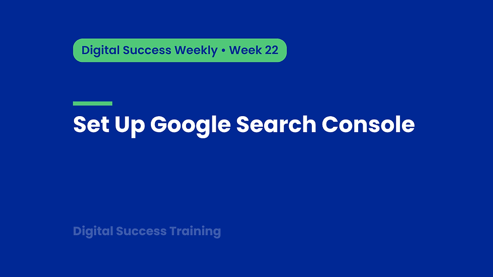 Week 22: Set Up Google Search Console