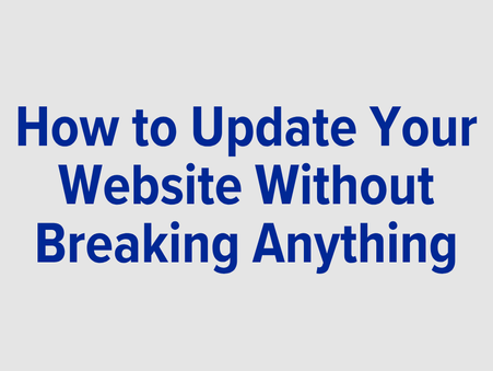 How to Update Your Website Without Breaking Anything