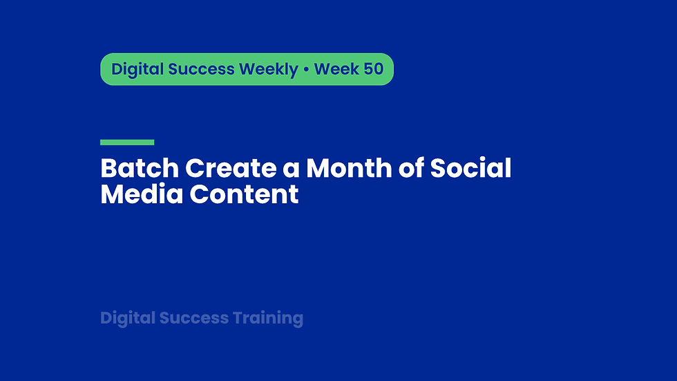 Week 50: Batch Create a Month of Social Media Content