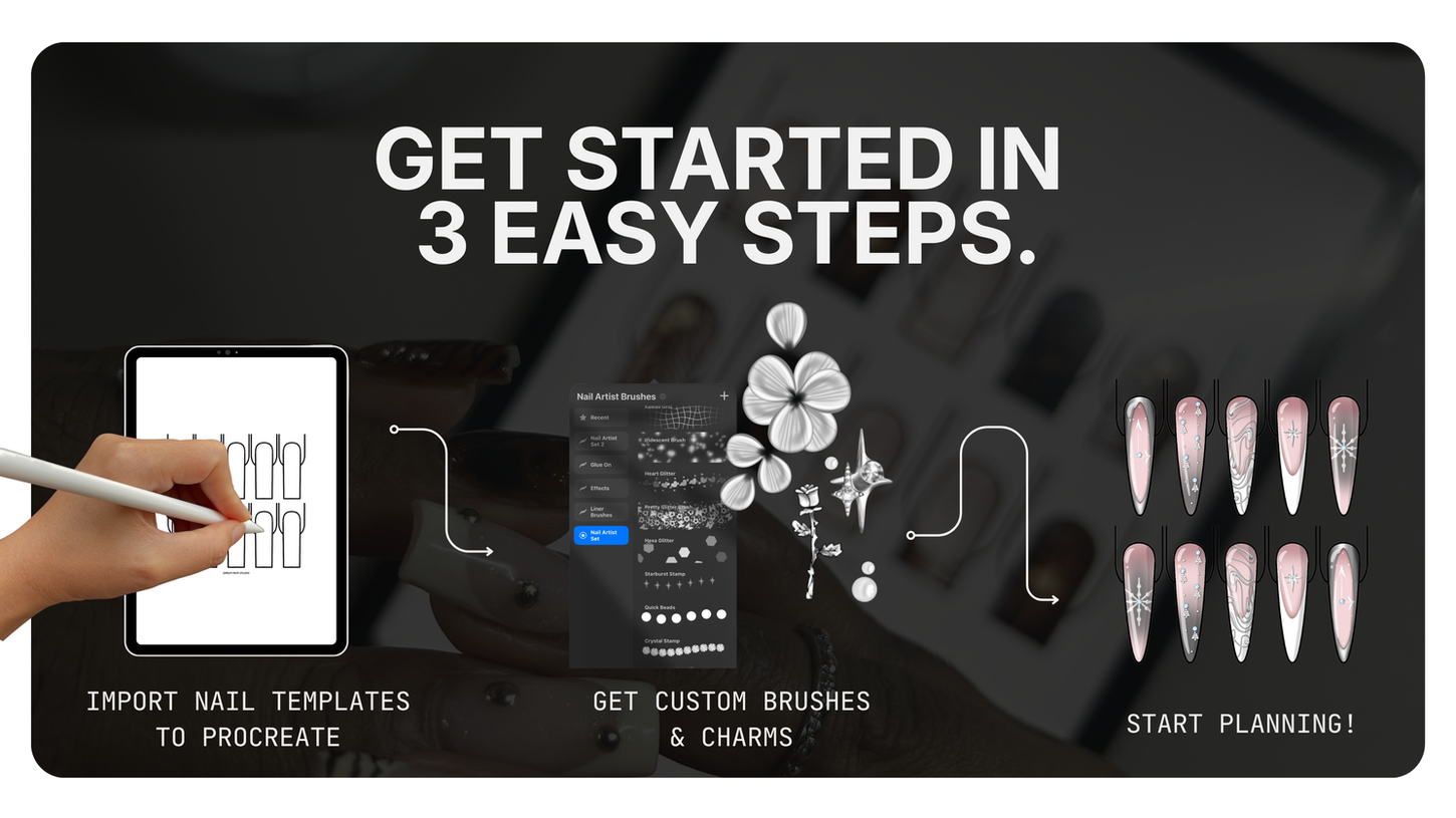 Get started planning nails in 3 easy steps! 1. Import Nail templates to Procreate. 2. Get custom brushes & charms. 3. Start planning!