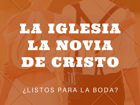 ¿Porque la Iglesia es Representada cómo una Novia?