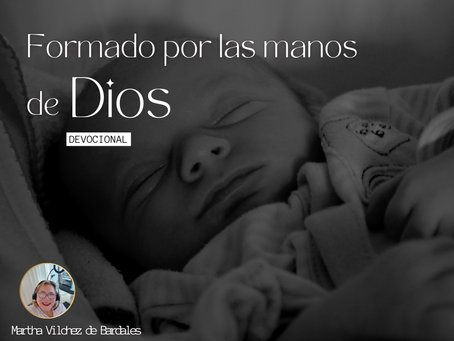 Formado por las manos de Dios