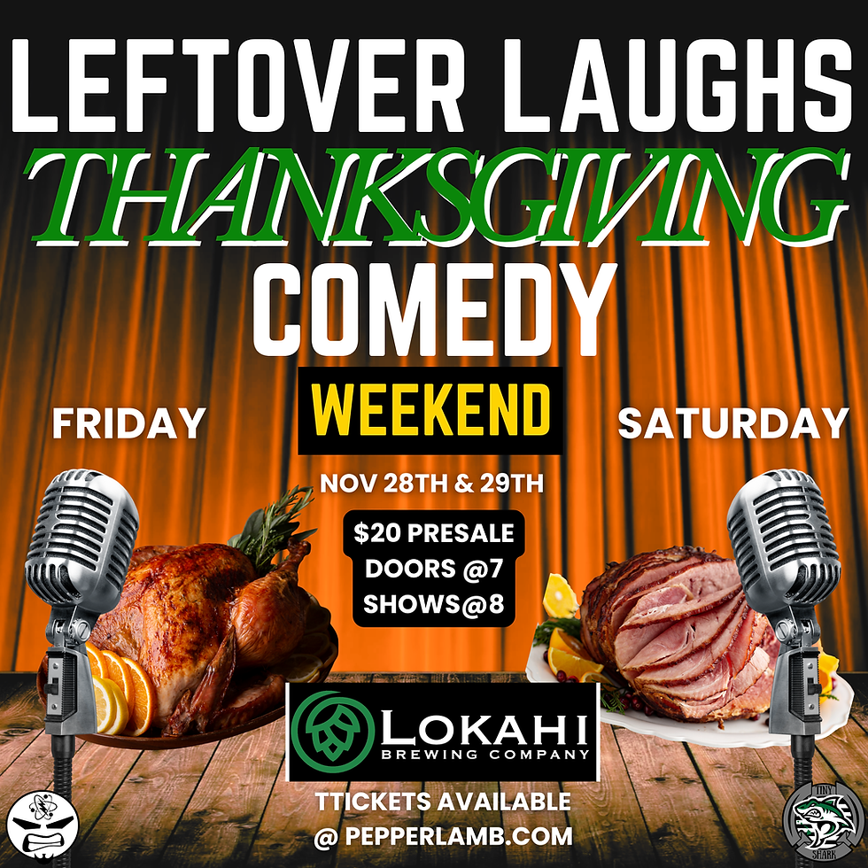 LEFTOVER LAUGHS - SATURDAY - NOVEMBER 29th