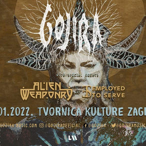 GOJIRA | ALIEN WEAPONRY & EMPLOYED TO SERVE | 31/01/2022| TVORNICA KULTURE, ZAGREB 
