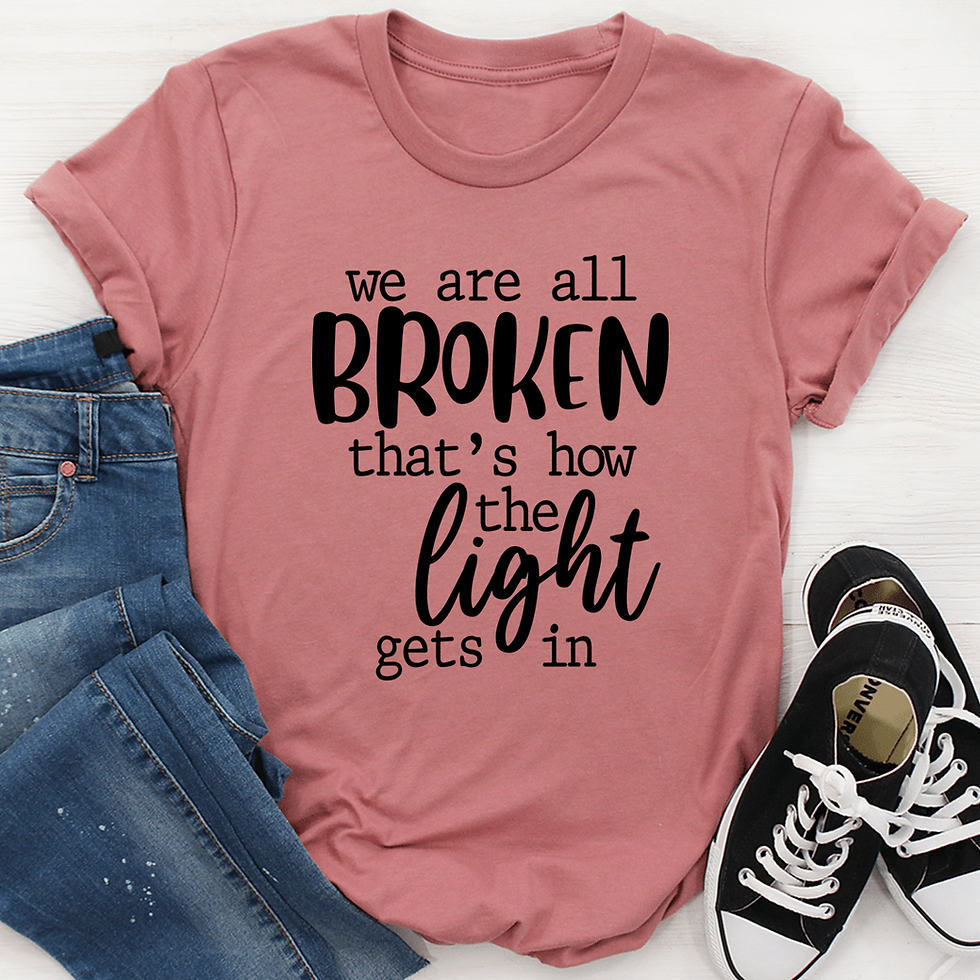 Thumbnail: We're All Broken That's How The Light Gets In T-Shirt