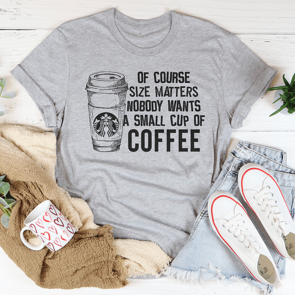 Thumbnail: Nobody Wants A Small Cup Of Coffee T-Shirt