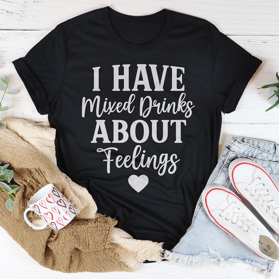 Thumbnail: I Have Mixed Drinks About Feelings T-Shirt