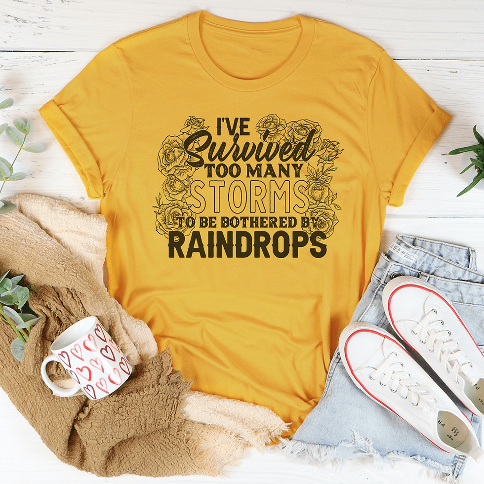 Thumbnail: I've Survived Too Many Storms To Be Bothered By Raindrops T-Shirt