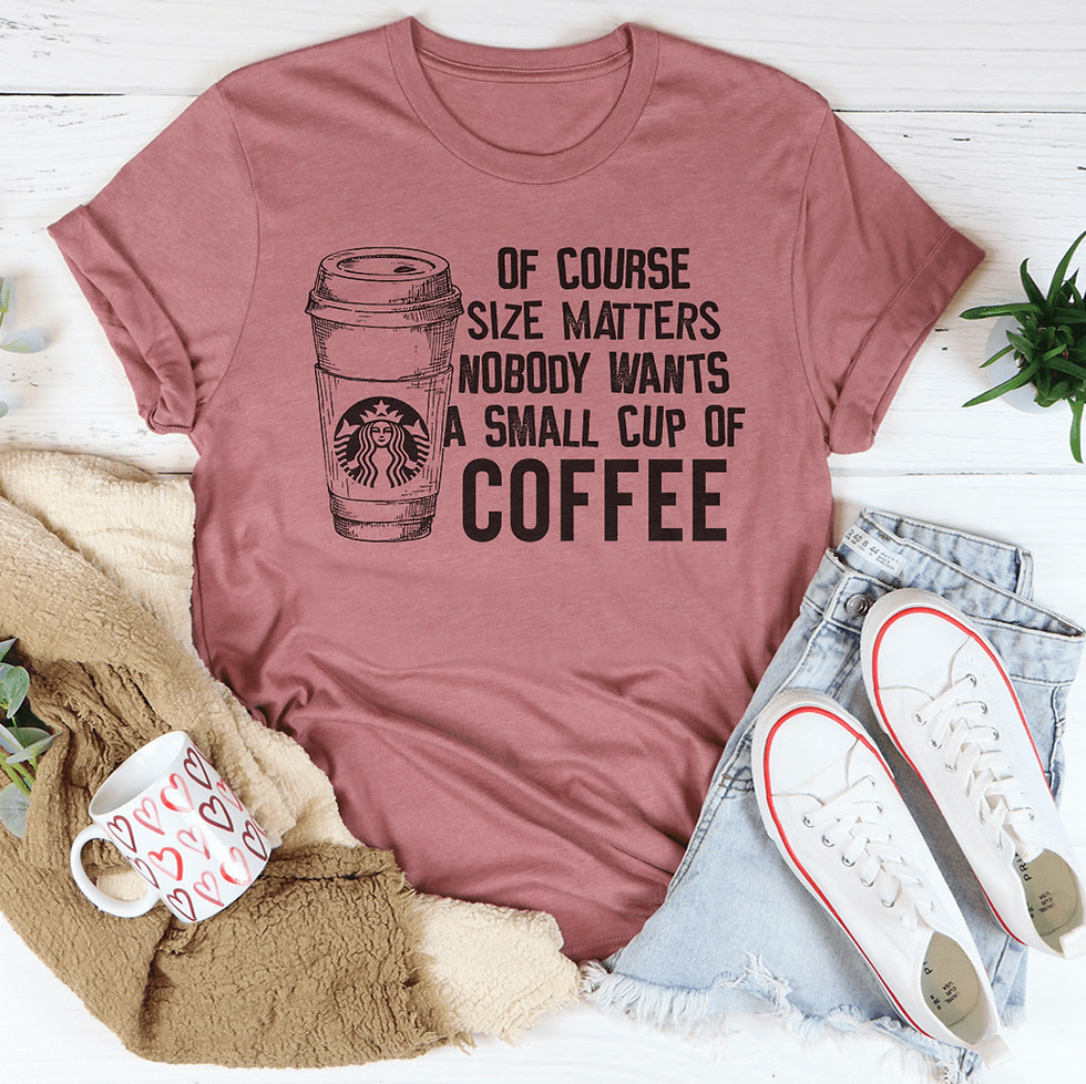 Thumbnail: Nobody Wants A Small Cup Of Coffee T-Shirt