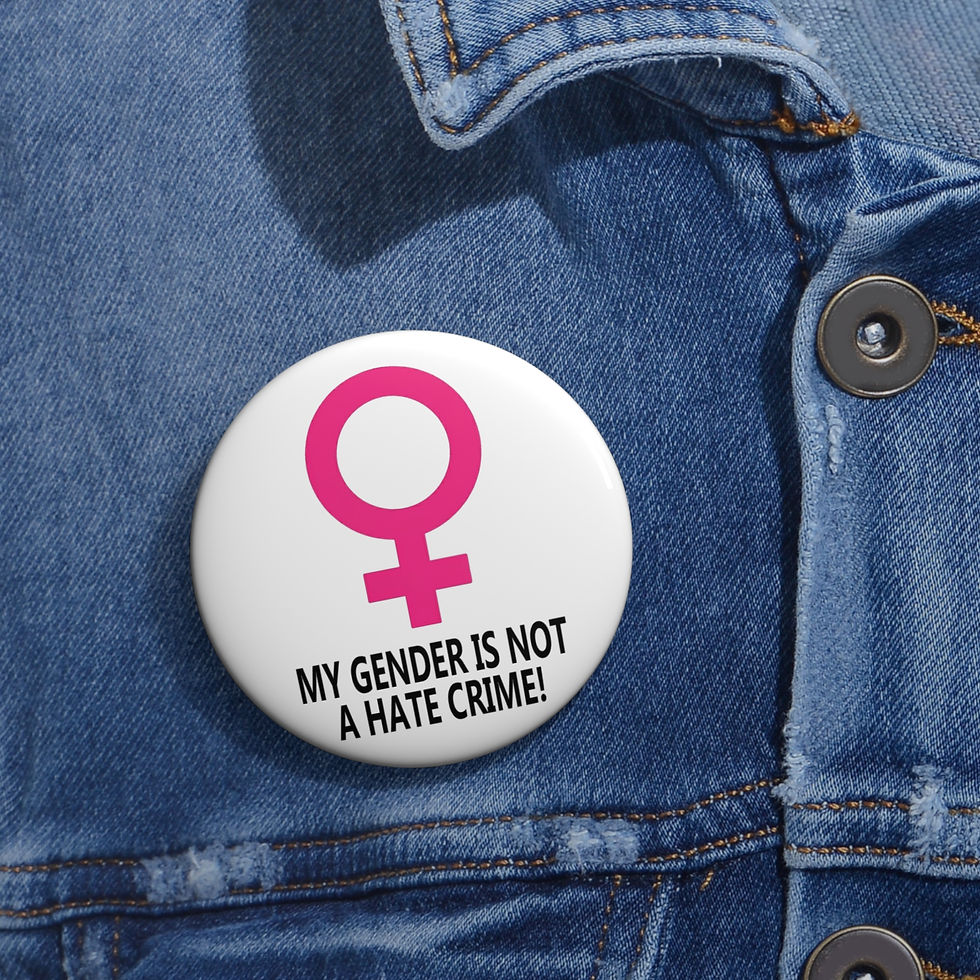 Thumbnail: Female My Gender/Not A Hate Crime Custom Pin Buttons