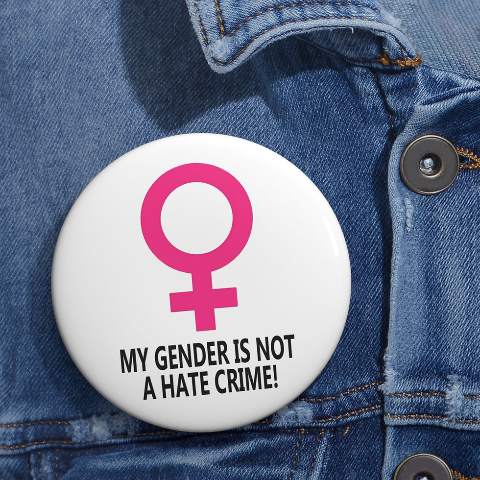 Thumbnail: Female My Gender/Not A Hate Crime Custom Pin Buttons