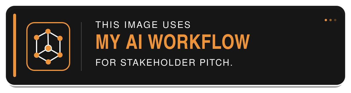 This image uses MY AI WORKFLOW for stakeholder pitch. View my AI workflow.