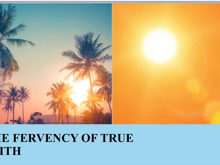 THE FERVENCY OF TRUE FAITH
