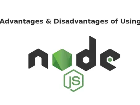 Advantages and Disadvantages of using Node JS