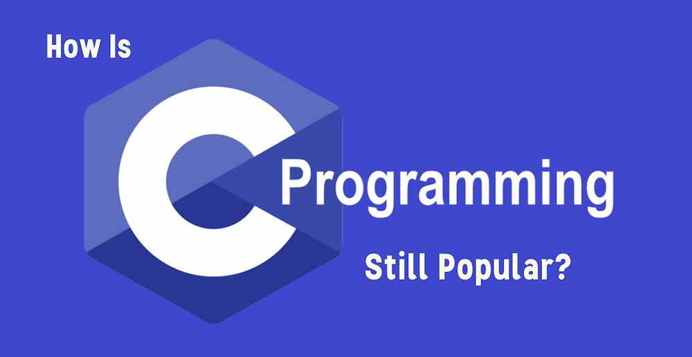 How is C Programming still popular?