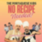 THE PORTUGUESE KIDS - No Recipe Needed !
