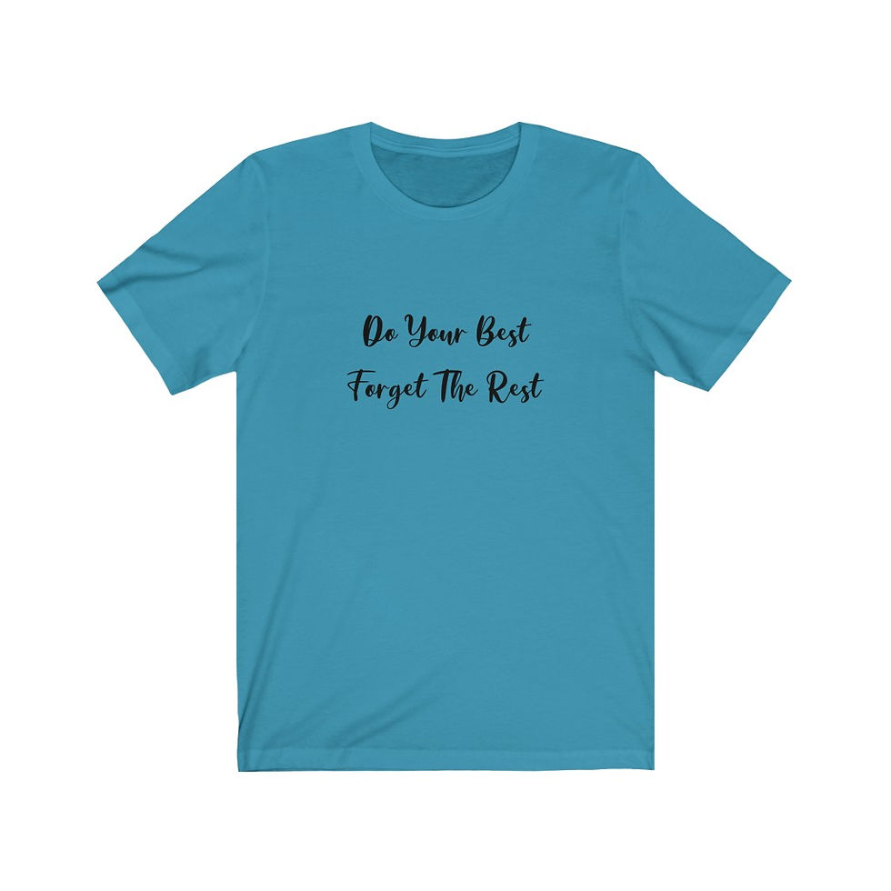 थंबनेल: "Do Your Best Forget The Rest"   Multiple Colors To Choose From