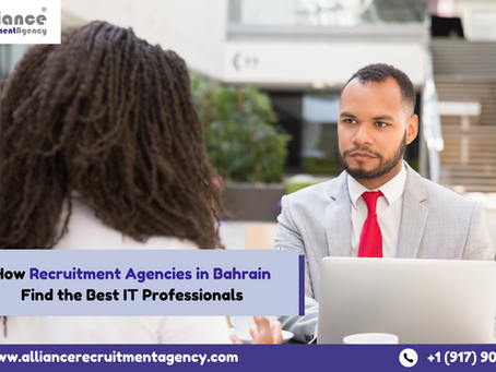 How Recruitment Agencies in Bahrain Find the Best IT Professionals