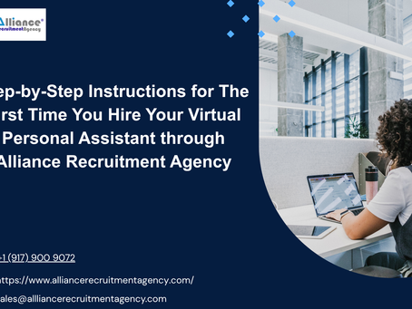 Step-by-Step Instructions for The First Time You Hire Your Virtual Personal Assistant through Alliance Recruitment Agency