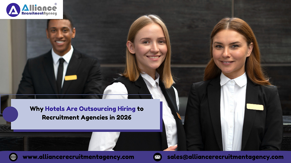 Why Hotels Are Outsourcing Hiring to Recruitment Agencies in 2026