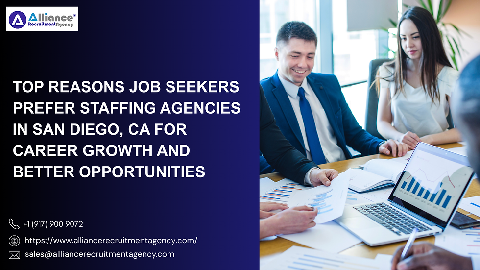 Top Reasons Job Seekers Prefer Staffing Agencies in San Diego, CA for Career Growth and Better Opportunities