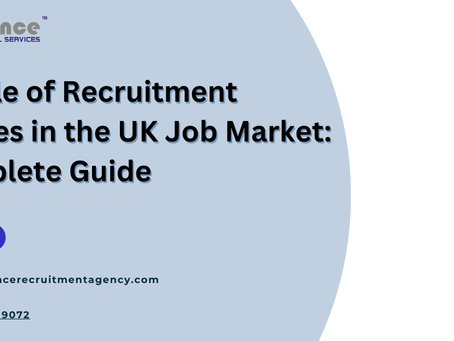 The Role of Recruitment Agencies in the UK Job Market: A Complete Guide