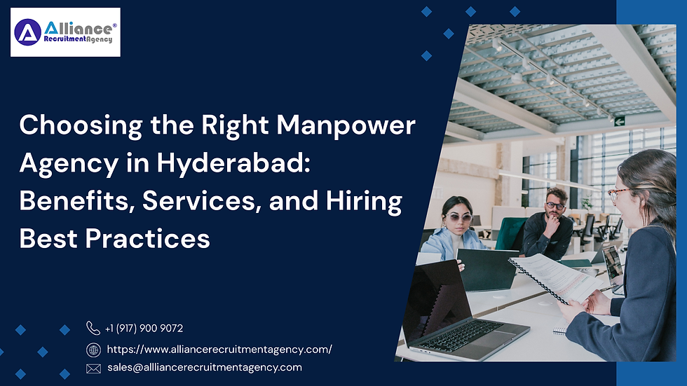 Choosing the Right Manpower Agency in Hyderabad: Benefits, Services, and Hiring Best Practices