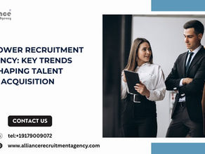Manpower Recruitment Agency: Key Trends Shaping Talent Acquisition
