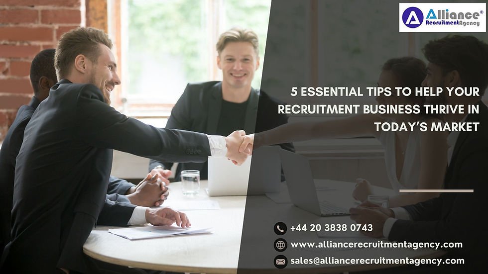 5 Essential Tips to Help Your Recruitment Business Thrive in Today’s Market