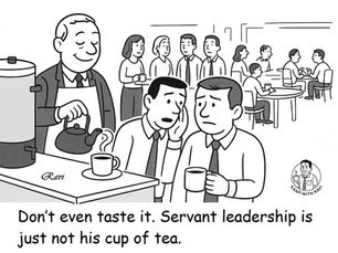 Servant Leadership - Not Everyone’s Cup of Tea