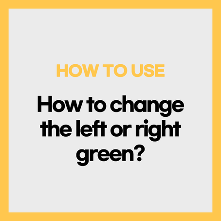 How to change the left or right green? 
