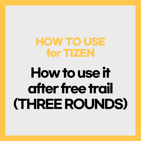 [TIZEN OS] How to use it after free trail (THREE ROUNDS)