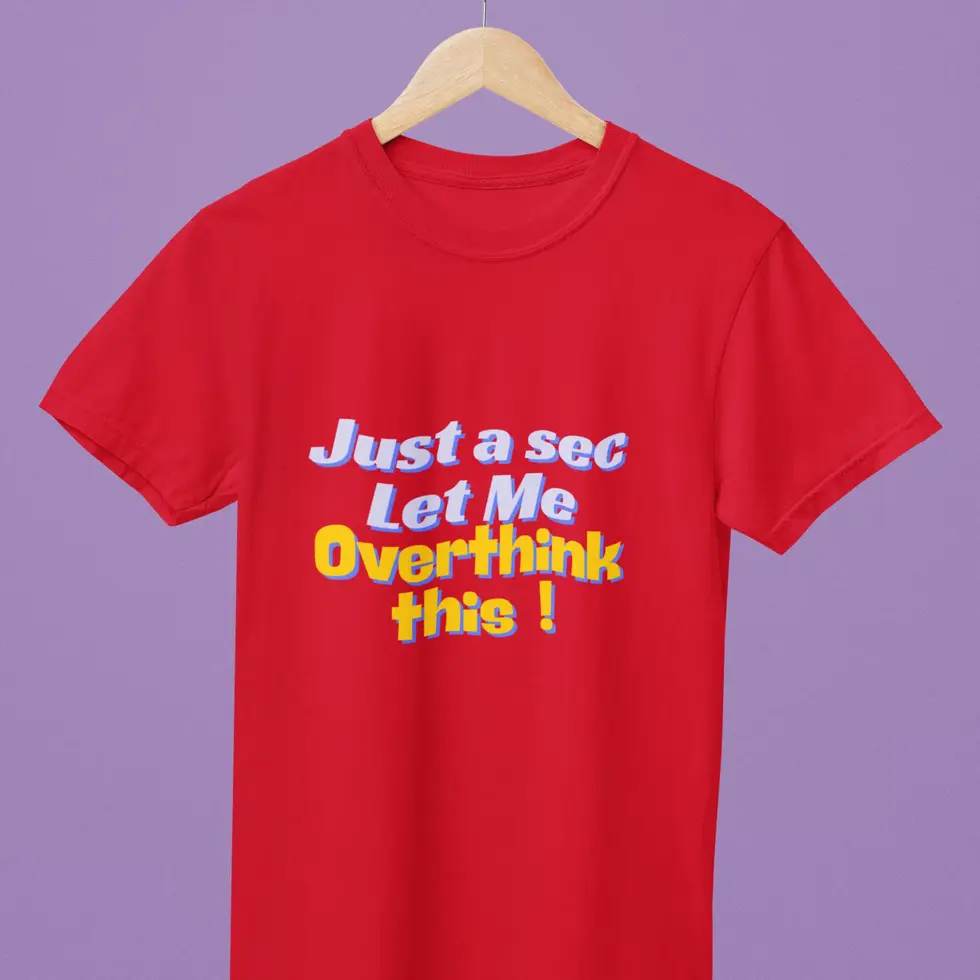 Red Just a Sec Let Me Overthink This Funny T-Shirt | Unisex Half Sleeve Tee