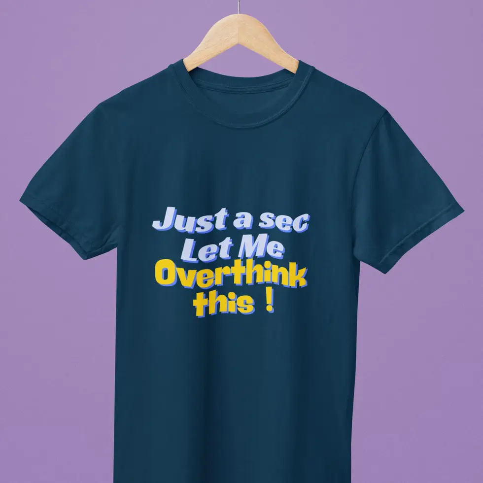 Navy blue Just a Sec Let Me Overthink This Funny T-Shirt | Unisex Half Sleeve Tee