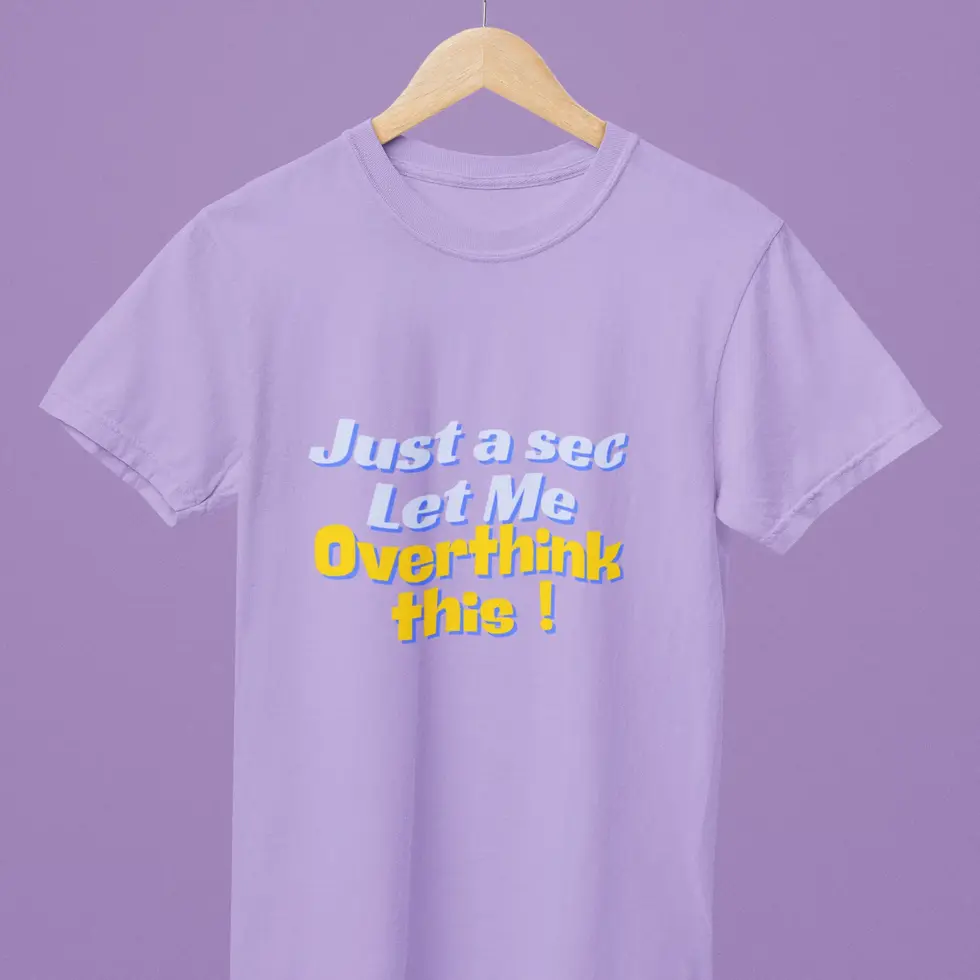 Iris lavender Just a Sec Let Me Overthink This Funny T-Shirt | Unisex Half Sleeve Tee