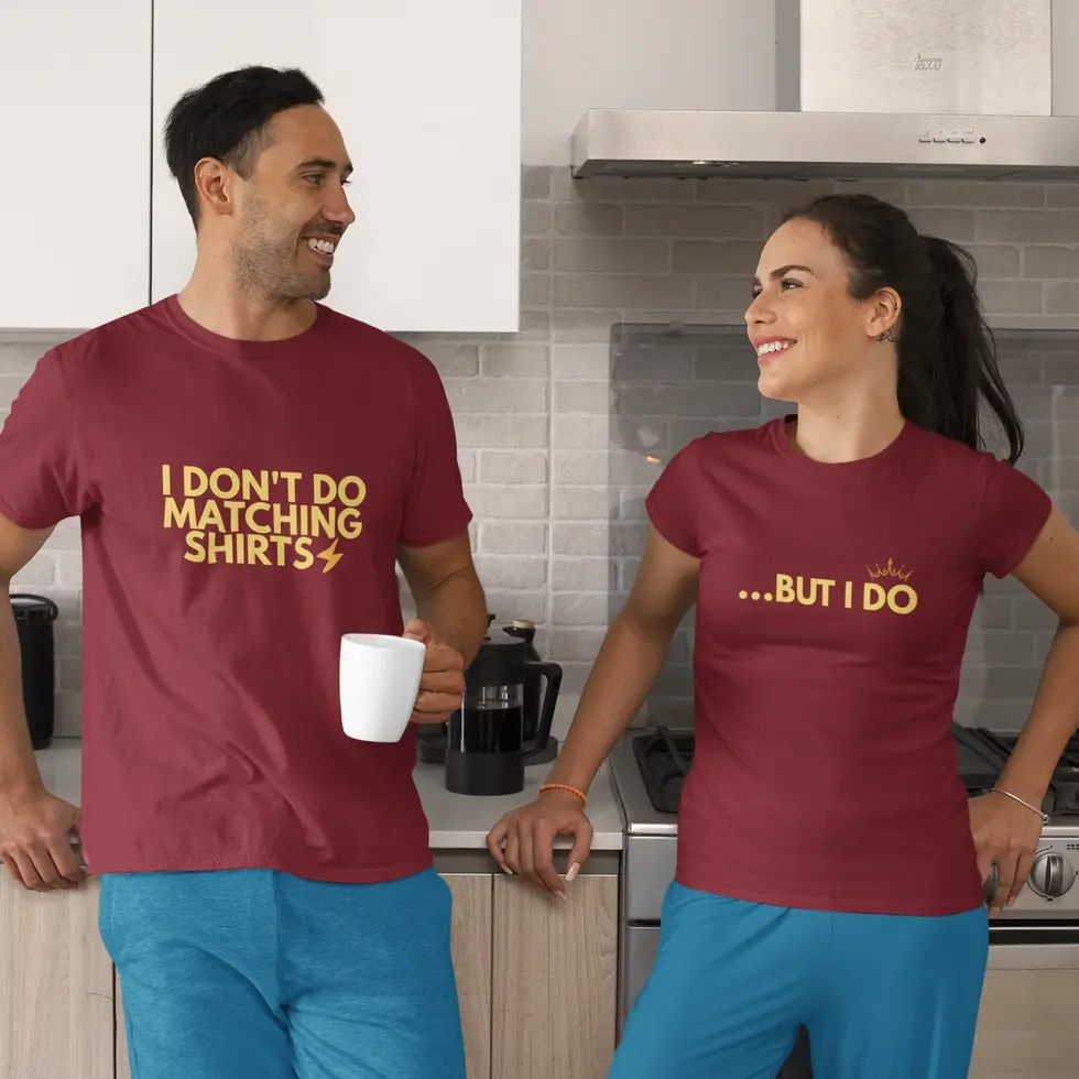 Maroon I Don’t Do Matching T-shirt's | Couple Tee