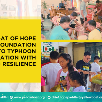 YELLOW BOAT OF HOPE FOUNDATION RESPONDS TO TYPHOON DEVASTATION WITH HOPE AND RESILIENCE