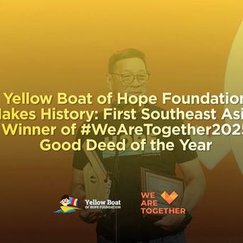 Yellow Boat of Hope Foundation Makes History: First Southeast Asian Winner of #WeAreTogether2025 Good Deed of the Year