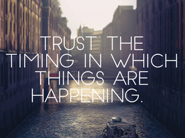 Always have faith in yourself and trust the timing.